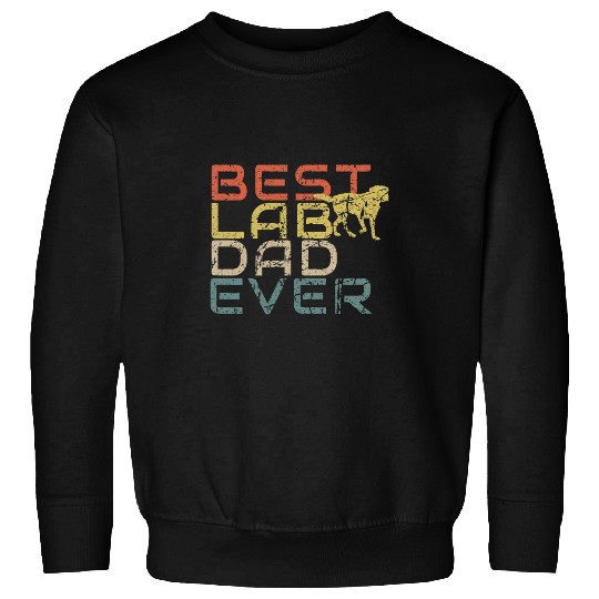 Labrador Lab Dog Best Lab Dad Ever Retro Vintage Labrador Dog Father 3 Sweatshirts
