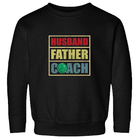 Mens Funny Husband Father Bocce Coachs Fathers Day Sweatshirts