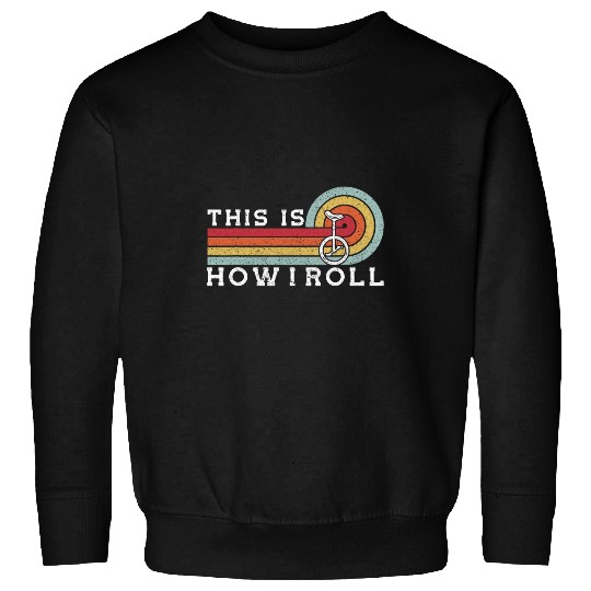 This Is How I Roll Recreational Unicycle Hockey Sweatshirts