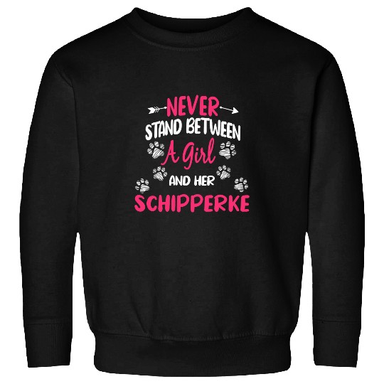 Never Stand Between A Girl And Her Schipperke Dog Lover Sweatshirts