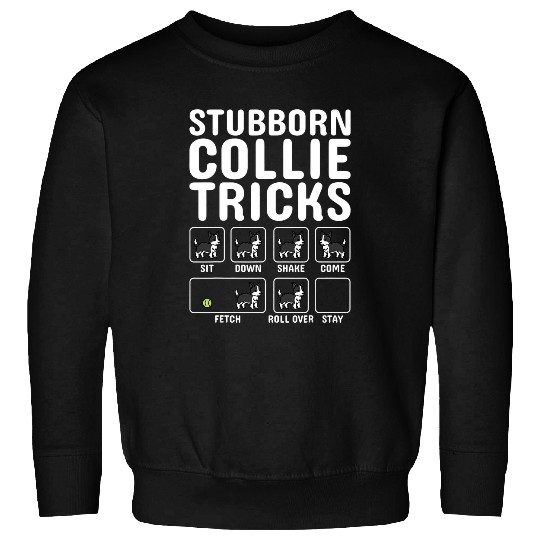 Stubborn Border Collie Tricks Dog Sweatshirts