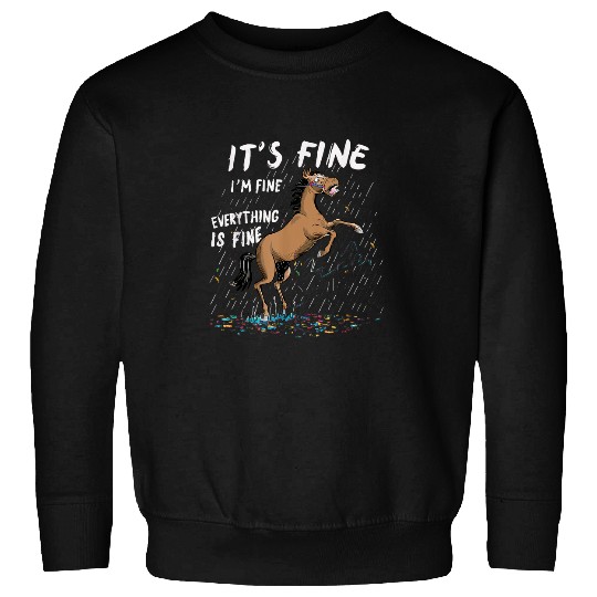 Horse Its Fine Im Fine Everything Is Fine Funny Farmer 21 Sweatshirts