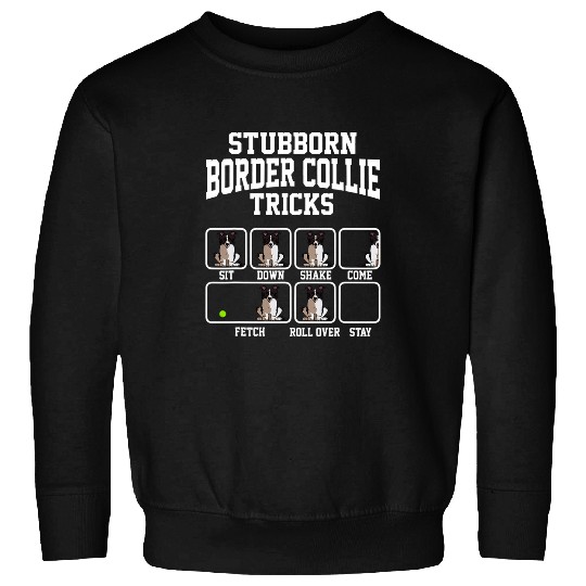 Stubborn Border Collie Tricks Funny Dog Dad 1 Sweatshirts