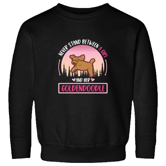 Dog Goldendoodle Never stand between a Girl and her Goldendoodle 3 Sweatshirts