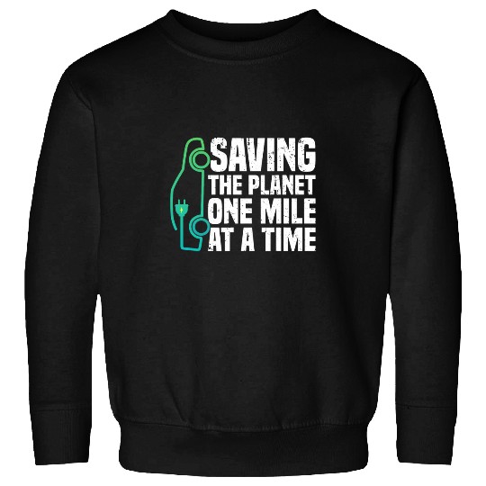 Saving The Planet One Mile at a Time 2EV Electric Vehicle 22 Sweatshirts