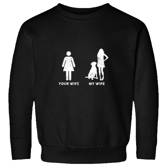 Labrador Lab Dog Mens My Labrador Retriever Your My Wife Gift Sweatshirts