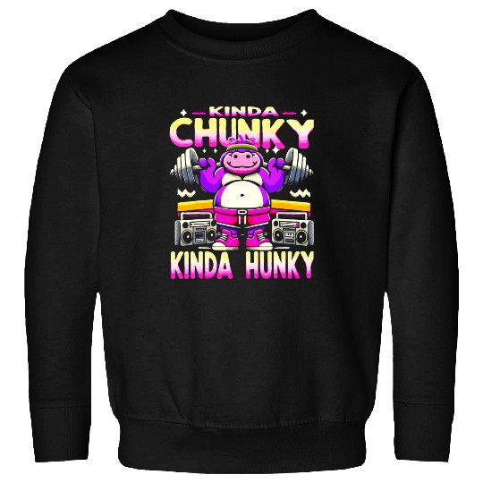 Kinda Chunky Kinda Hunky Gym Workout Powerlifting Strength Sweatshirts