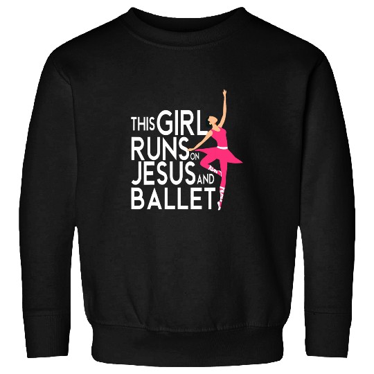 This Girl Runs on Jesus and Ballet Ballerina Sweatshirts