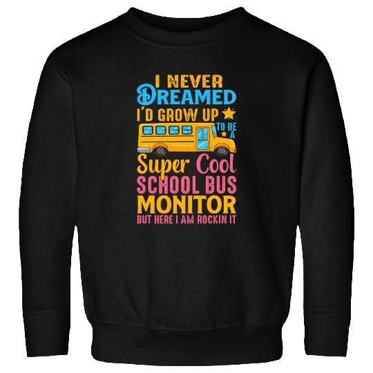 School Bus Monitor Funny School Bus Driver 21 Sweatshirts