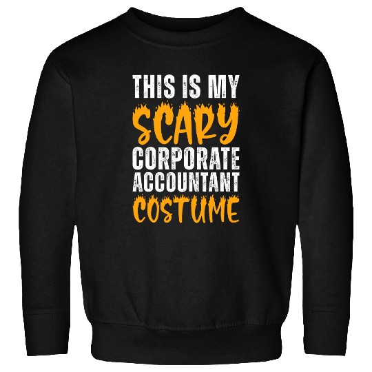 This My Scary Corporate Accountant Costume Funny Halloween Sweatshirts