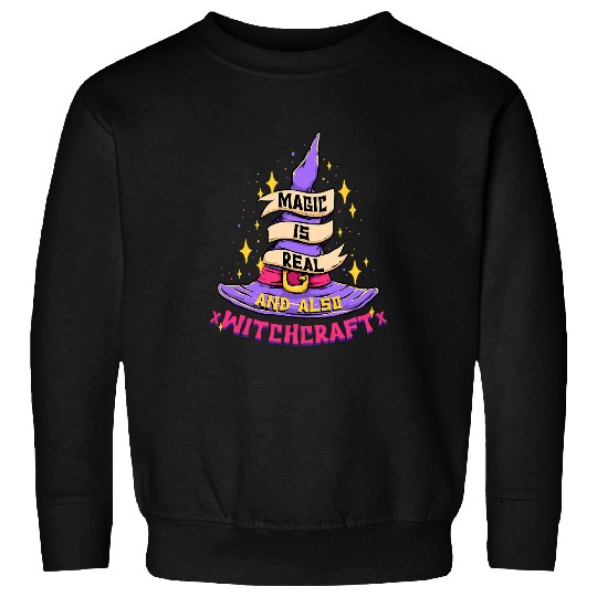 Magic Is Real and Also Witchcraft Wizard Magician Witches Sweatshirts