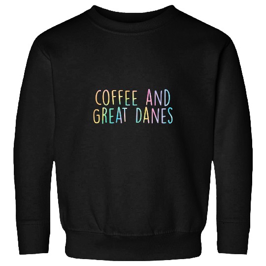Dog Great Dane Coffee And Great Danes 2Great Dane Lover Dog Mom 21 Sweatshirts