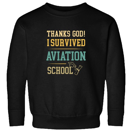 Aviation School Graduation I Survived Aviation School Sweatshirts