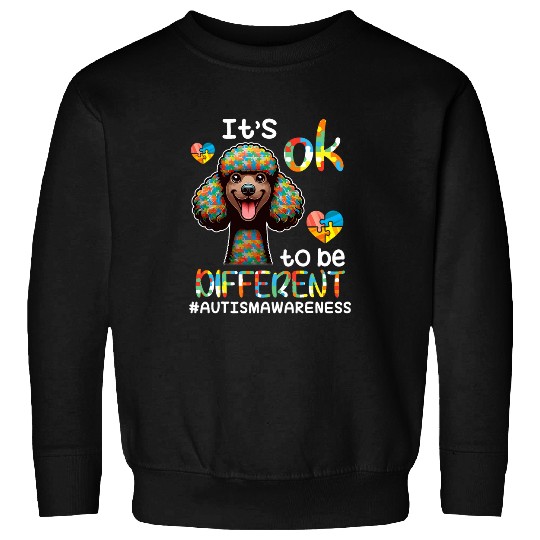 Poodle Autistic Its OK To Be Different Autism Support Hope Sweatshirts