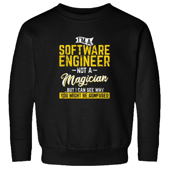 Software Engineer Not A Magician Programmer Developer Coder Sweatshirts
