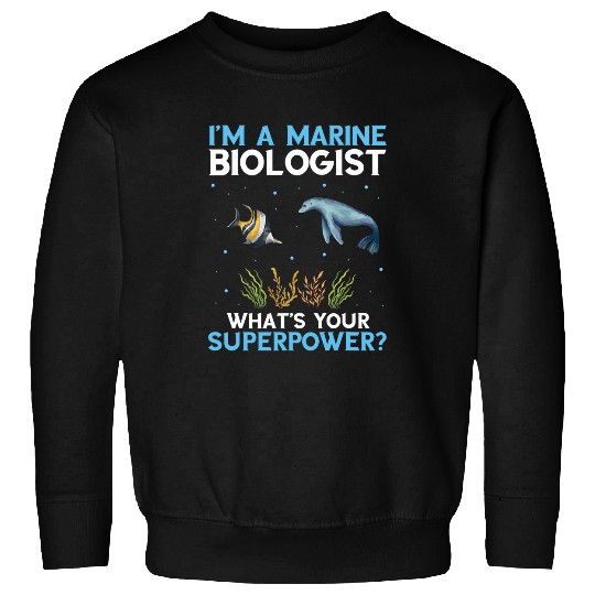 Marine Biologist Superpower Ocean Life Marine Biology Sweatshirts