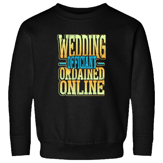Wedding Officiant Inspire Internet Ordained Minister Gift Sweatshirts