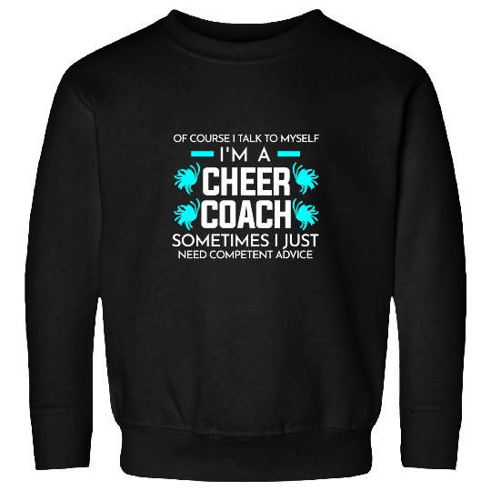 I talk to myself Im a Cheer Coachs Cheerleading Sweatshirts