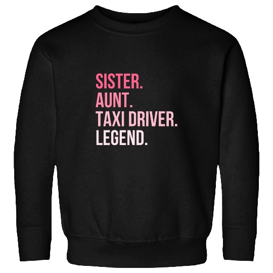 Sister Aunt Taxi Driver Legend Auntie Sweatshirts