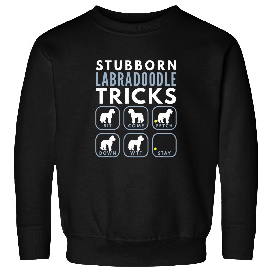 Stubborn Labradoodle Tricks Dog Training 2 Sweatshirts