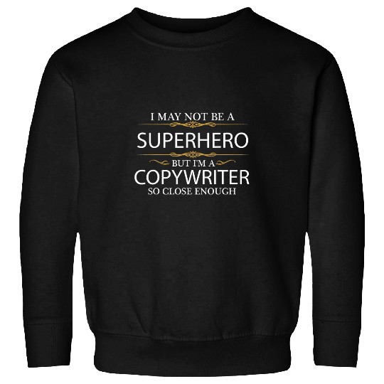 May not be a Superhero but Im a writer Graduation Gift Sweatshirts