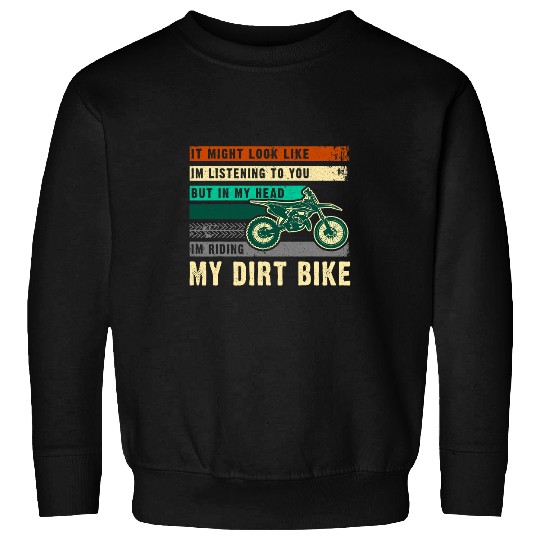 Motorcycle Dirt Bike Rider Funny Saying Offroad Sweatshirts