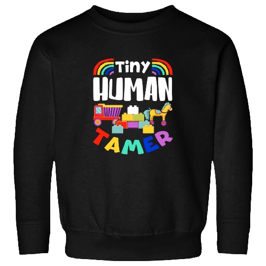 Tiny Human Tamer Funny Daycare Provider Appreciation Nanny 1 Sweatshirts