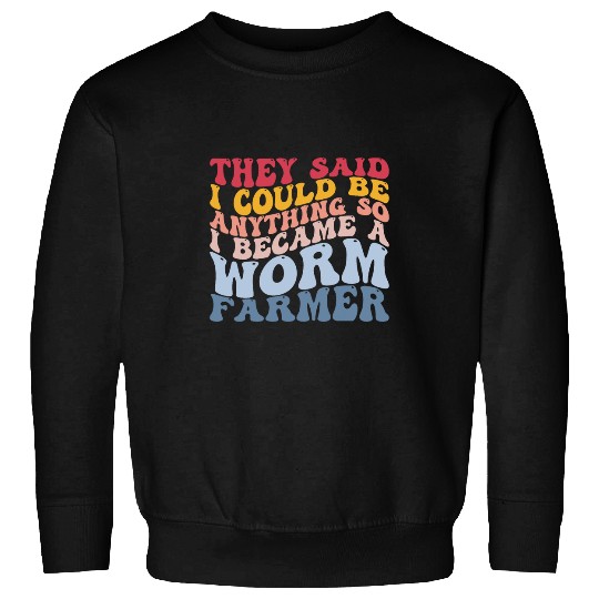 I Became A Worm Farmer Worm Farming Vermiculture Sweatshirts
