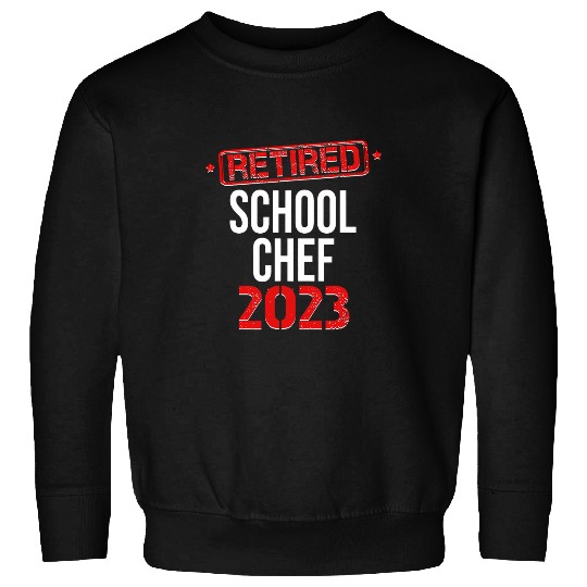 Retired 2School Chef Retirement day Sweatshirts