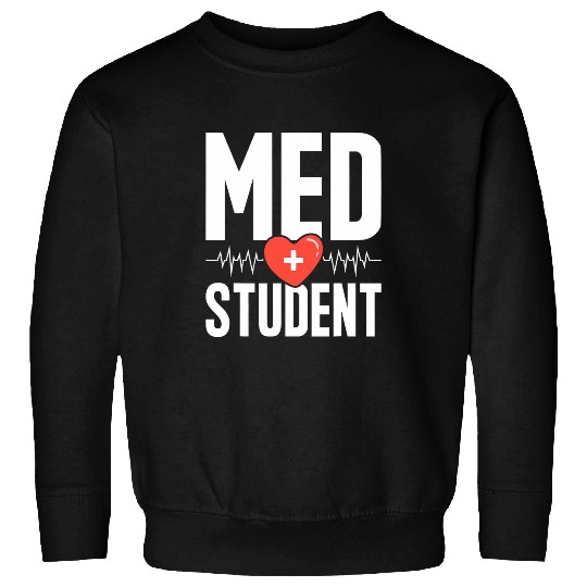 Med Student Med School medicines University medicals Student Sweatshirts