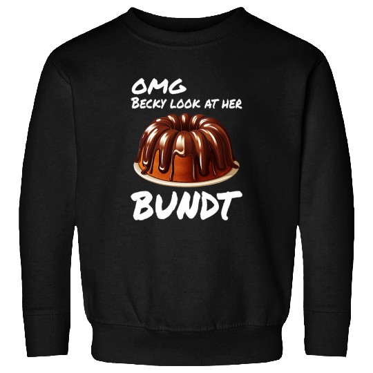OMG Becky Look Her Bundt Cake Baker Funny Women Baking 1 Sweatshirts