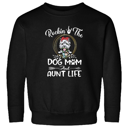 Westie Rocking The Dog Mom and Aunt Life Mothers Day Sweatshirts