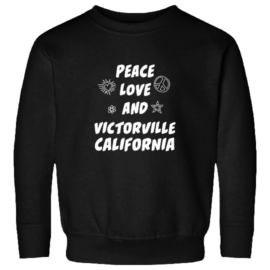 Peace Love Victorville californias CA Resident San Bernardino Sweatshirts