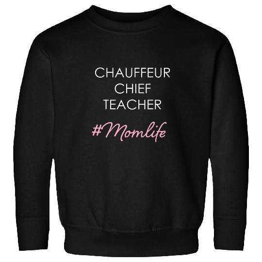 Mom Life Chauffeur Chief Teacher Funny Parent Chaos Sweatshirts