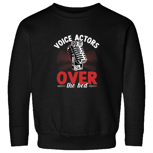 Voice Actors Do It Over Bed Funny VoiceOver Artist Graphic Sweatshirts