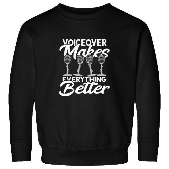 Voice Actor Makes Everything Better Voice Acting Microphone Sweatshirts