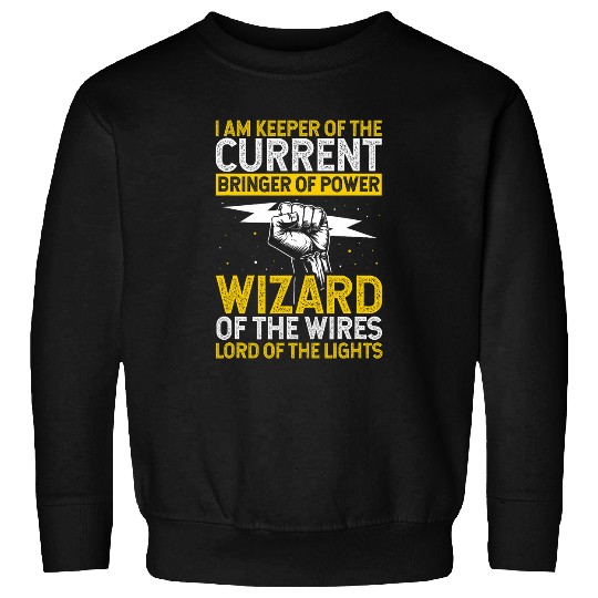KEEPER OF THE CURRENT BRINGER OF POWER Electrician Lineman 21 Sweatshirts