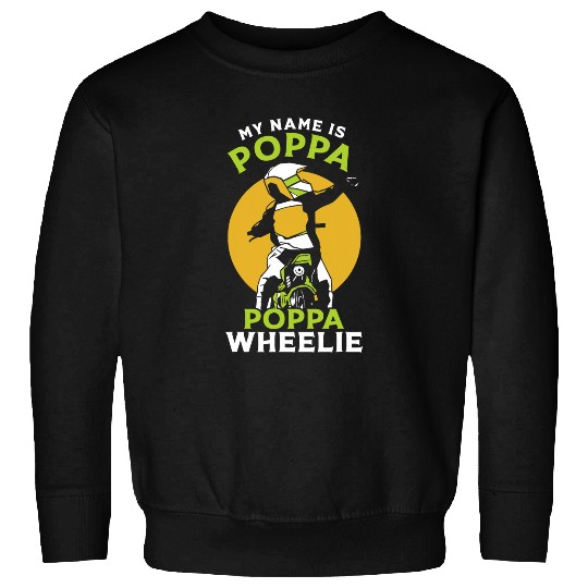 My Name Is Poppa Poppa Wheelie Lover Rider Motocross Riding Sweatshirts
