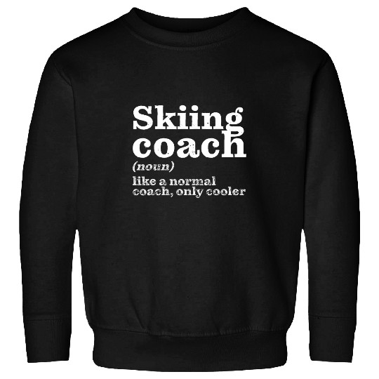 Skiing Coaches Are Cooler 2Funny Appreciation Sweatshirts