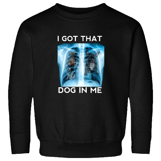 I Got That Dog In Me Xray French bulldog Ironic Viral Quote Sweatshirts