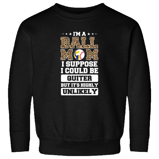 Womens Im a ball mom I supposee baseball Sweatshirts