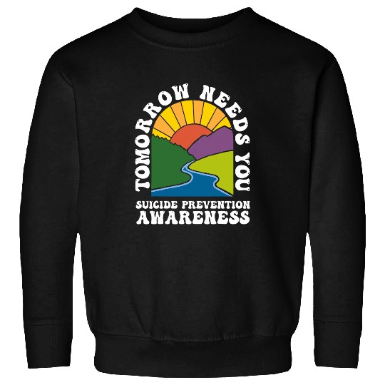 Tomorrow Needs You 988 suicides Prevention Awareness Month Sweatshirts