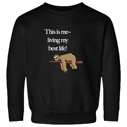 This Is Me Living My bests Life Cute Sloth Sweatshirts