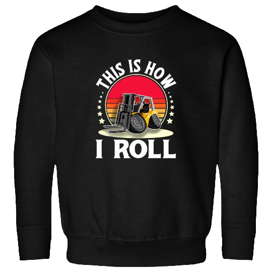 This Is How I Roll I Forklift Operator Forklift Driver Sweatshirts