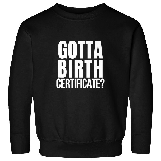 Travel Baseball Gotta Birth Certificate Sweatshirts