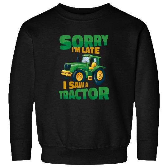 Kids Tractor Funny Toddler Farm Sorry IM Late I Saw A Tractor Sweatshirts
