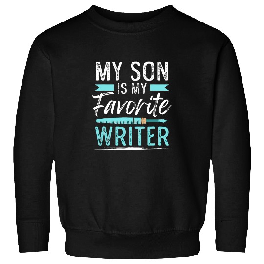 Novelist Profession Men My Son Is My Favorite Writer Sweatshirts