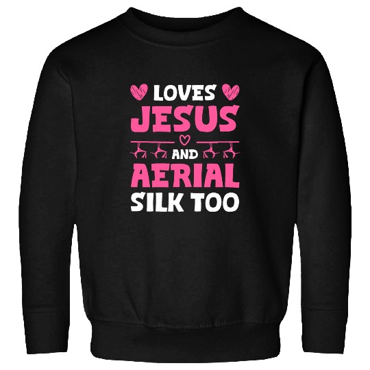 Loves Jesus And Aerial Silk Too Aerial Yoga Dance Sweatshirts