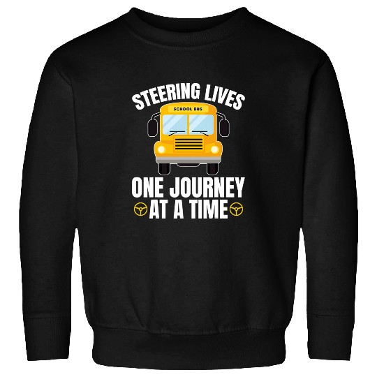 Steering Lives One Journey at a Time School Bus Driver Mens Sweatshirts