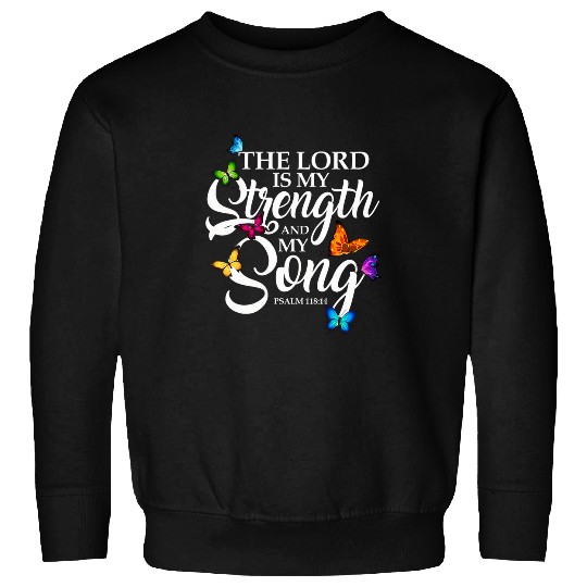 The Lord Is My Strength My Song Butterfly Art Religious Sweatshirts